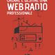 Creare e Gestire una Web Radio Professionale