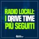 Radio Locali: i Drive Time più seguiti