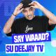 Say Waaad? approda su Deejay TV