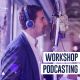 Workshop Podcast: -€50 se ti iscrivi entro venerdì 7 Giugno