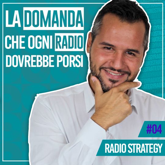 Radio Strategy: La Domanda che ogni Radio dovrebbe porsi