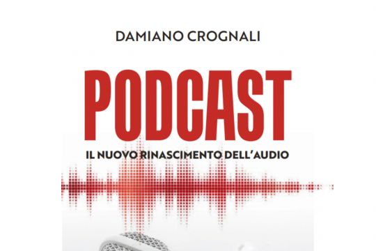 Podcast, in uscita il nuovo libro di Damiano Crognali