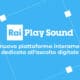 RaiPlay Sound: nasce la nuova piattaforma audio Rai dedicata all’audio digitale