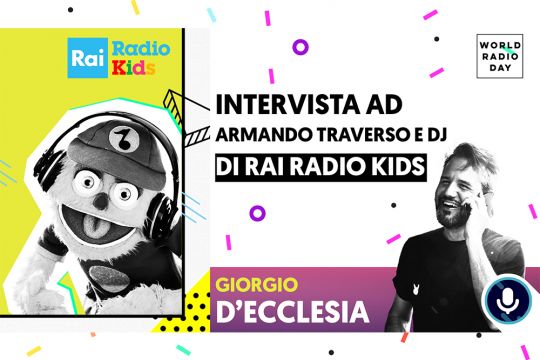 Intervista ad Armando Traverso e DJ di Rai Radio Kids