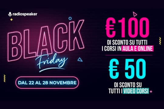 Inizia il Black Friday: fino a €100 di sconto su tutti i corsi di radio e dizione