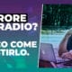 Errore in radio? Ecco come gestirlo