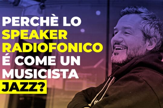 Ecco perché lo speaker radiofonico è come un musicista jazz