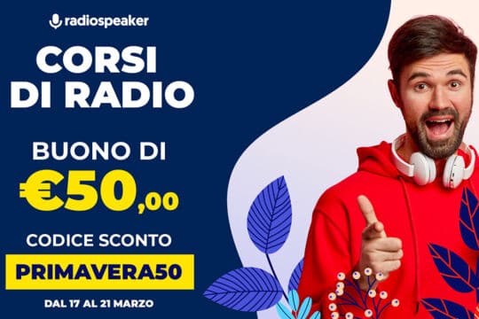 Promo Primavera: €50 di sconto su tutti i corsi di Radio Speaker