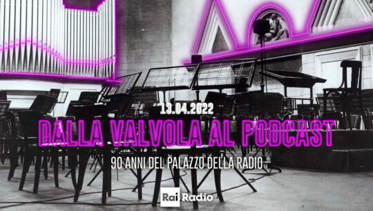 Dalla valvola al podcast: 90 anni del palazzo della radio