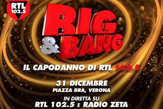 Big & Bang: il capodanno di RTL 102.5 e Radio Zeta a reti unificate