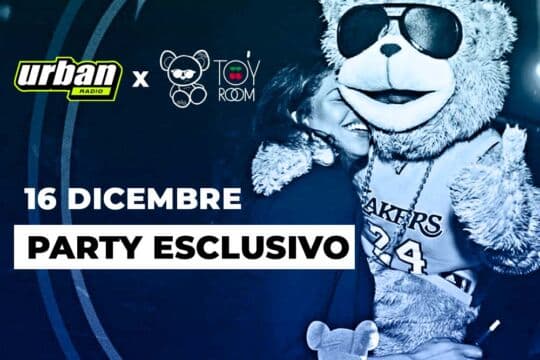 Il Party di Urban Radio in diretta dal Toy Room di Roma!