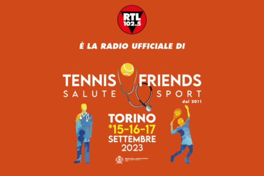 RTL 102.5 è radio ufficiale di Tennis & Friends Salute e Sport