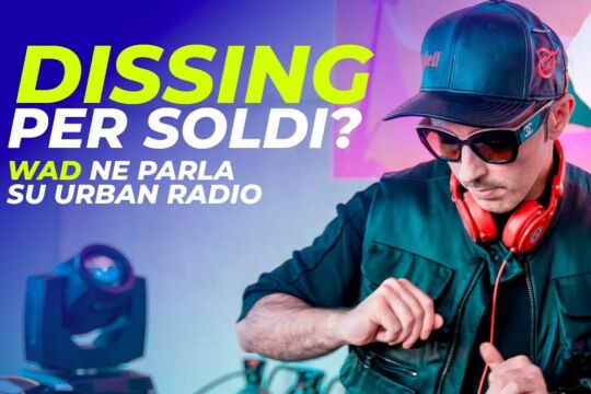 Intervista a Wad su Urban Radio: “i dissing fra i rapper si fanno per…”