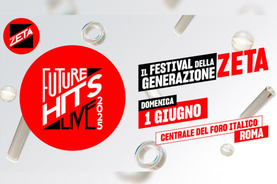 Radio Zeta Future Hits Live 2025: domenica 1 giugno al Centrale del Foro Italico di Roma