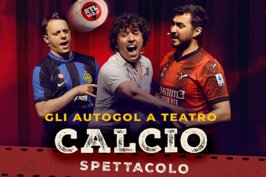 RTL 102.5 è la radio ufficiale di “Calcio e Spettacolo”, il tour teatrale degli Autogol