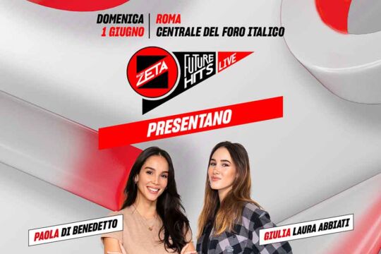 Radio Zeta Future Hits Live: presentano Paola di Benedetto e Giulia Laura Abbiati