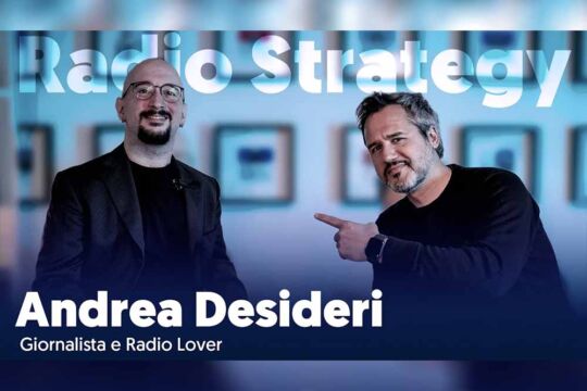 Radio Strategy: Andrea Desideri racconta le opportunità ignorate nel giornalismo