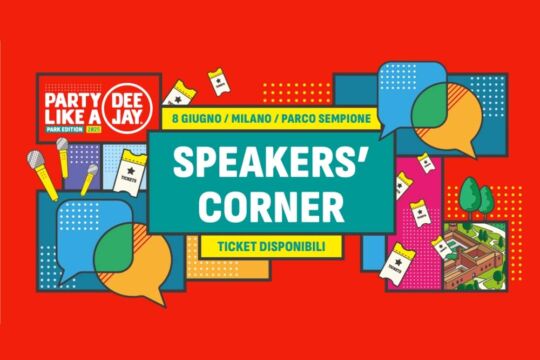 Gli Speakers’ Corner di Radio Deejay tornano a Milano