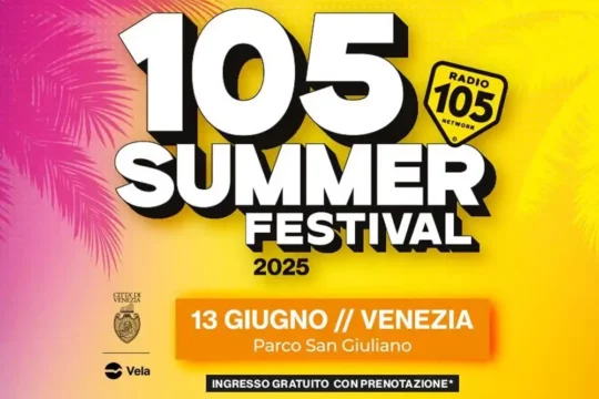 105 Summer Festival 2025 arriva a Venezia: musica, artisti e diretta live da Parco San Giuliano