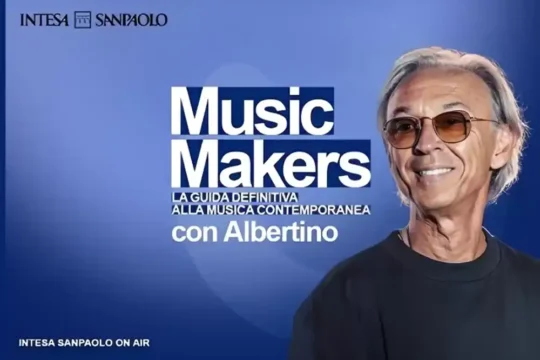 Albertino lancia “Music Makers”, il nuovo vodcast che racconta i protagonisti della musica contemporanea